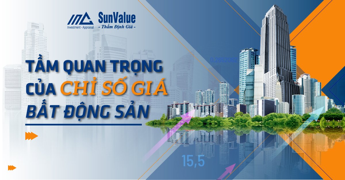 TẦM QUAN TRỌNG CỦA CHỈ SỐ GIÁ BẤT ĐỘNG SẢN