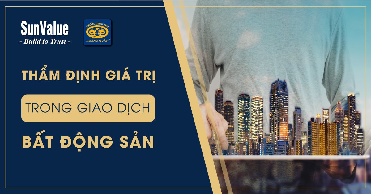 THẨM ĐỊNH GIÁ TRONG GIAO DỊCH BẤT ĐỘNG SẢN