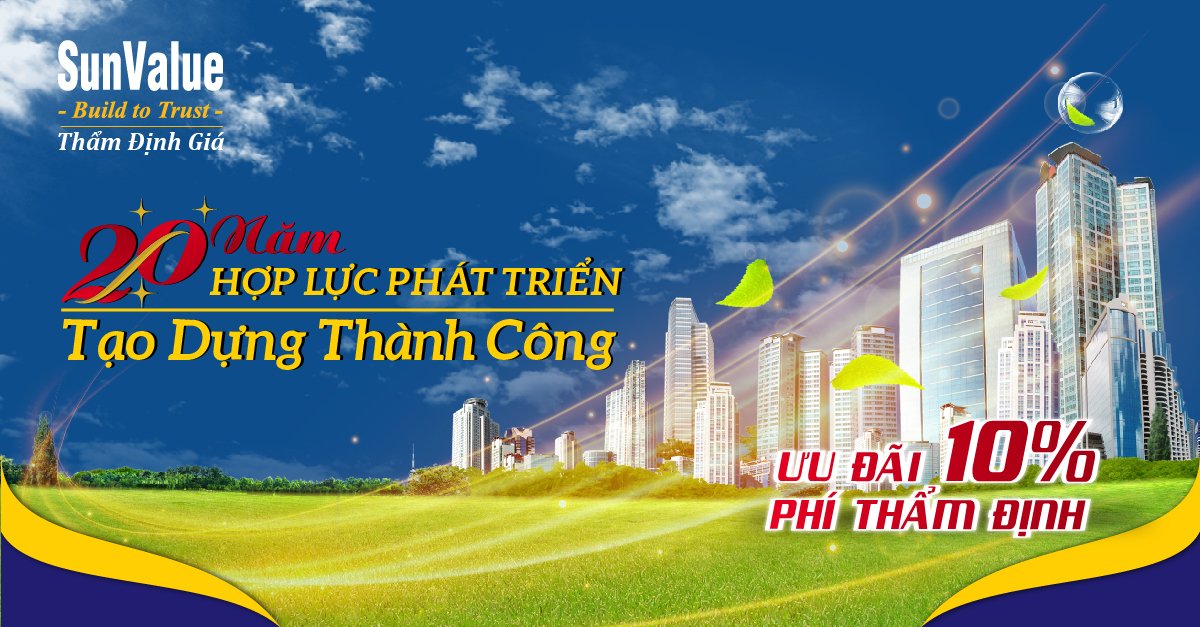 20 NĂM HỢP LỰC PHÁT TRIỂN – TẠO DỰNG THÀNH CÔNG, ƯU ĐÃI 10% PHÍ THẨM ĐỊNH