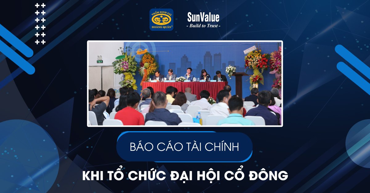 BÁO CÁO TÀI CHÍNH KHI TỔ CHỨC ĐẠI HỘI CỔ ĐÔNG