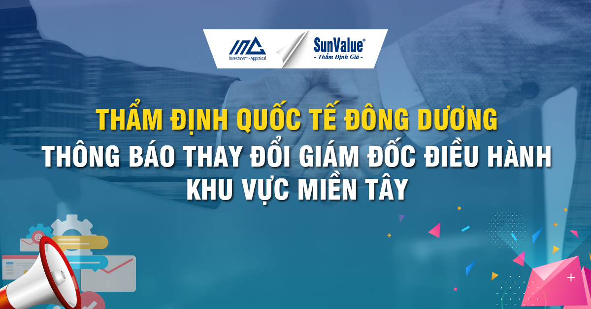 THẨM ĐỊNH QUỐC TẾ ĐÔNG DƯƠNG THÔNG BÁO THAY ĐỔI GIÁM ĐỐC ĐIỀU HÀNH KHU VỰC MIỀN TÂY